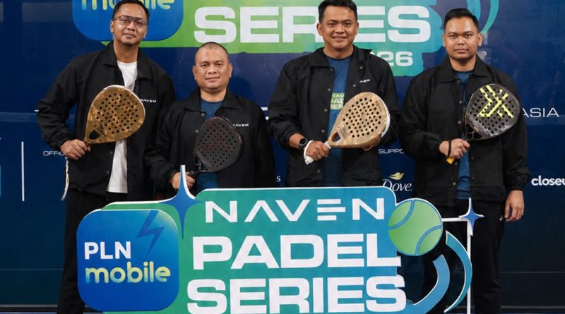 PLN Mobile NAVEN Padel Series 2026 Hadir di Jakarta, Padukan Kompetisi, Lifestyle dan Networking Eksekutif